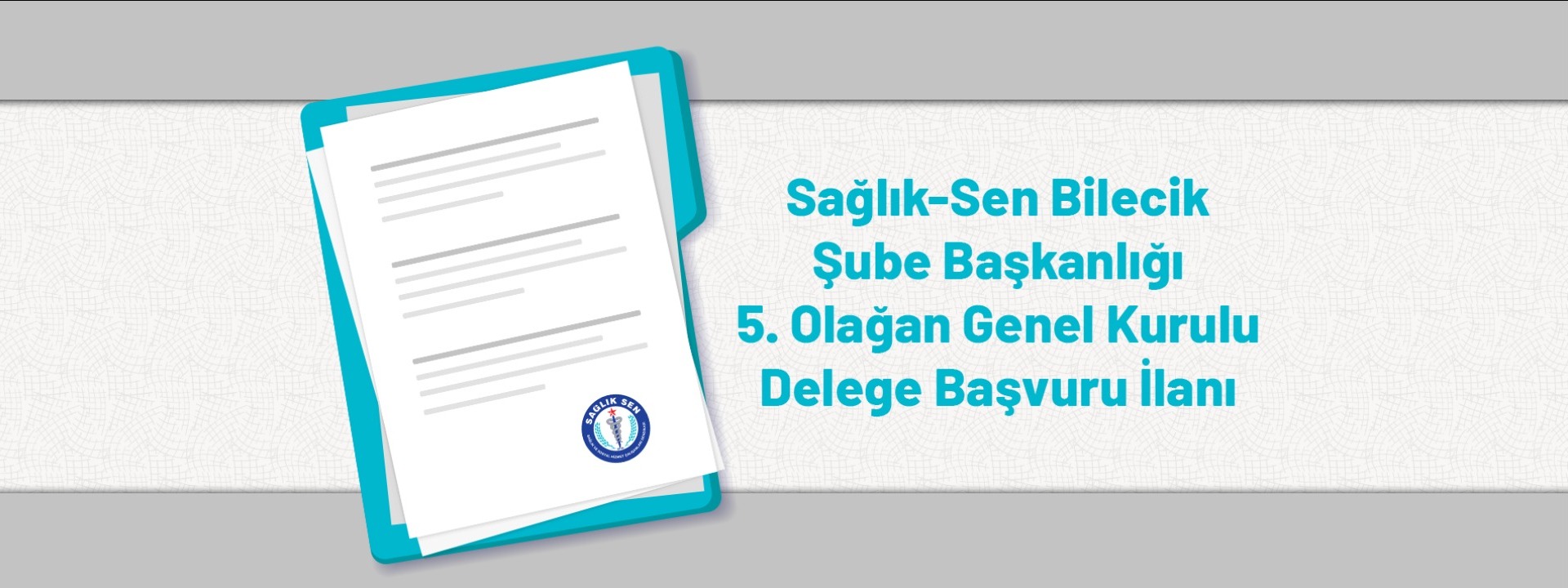 Sağlık-Sen Bilecik Şube Başkanlığı 5. Olağan Genel Kurulu Delege Başvuru İlanı